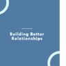 Building Better Relationships