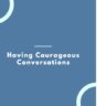 Having Courageous Conversations